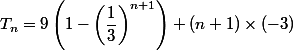  T_n=9\left(1-\left(\dfrac{1}{3}\right)^{n+1}\right)+(n+1)\times (-3)